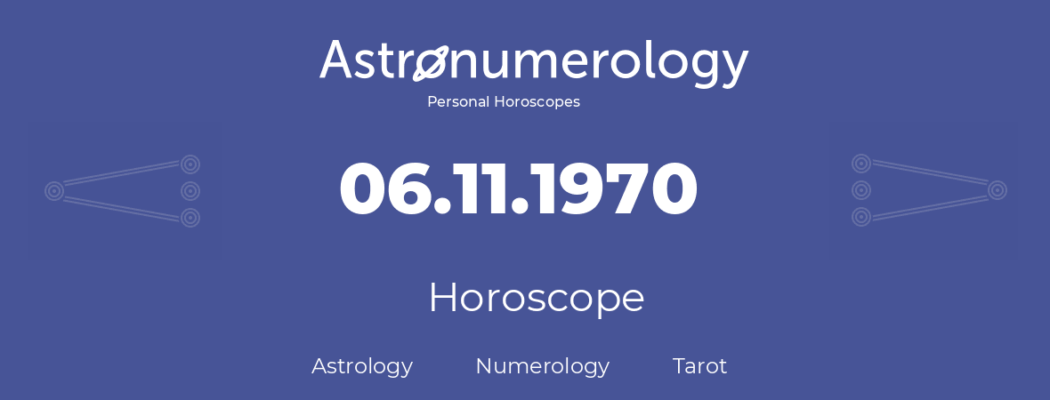 Horoscope for birthday (born day): 06.11.1970 (November 6, 1970)