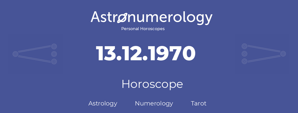 Horoscope for birthday (born day): 13.12.1970 (December 13, 1970)