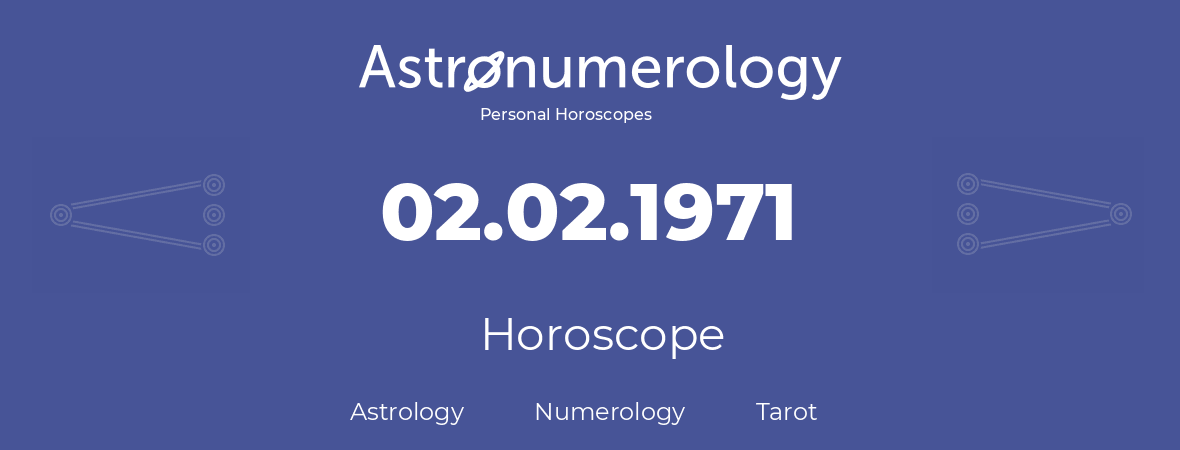 Horoscope for birthday (born day): 02.02.1971 (February 2, 1971)