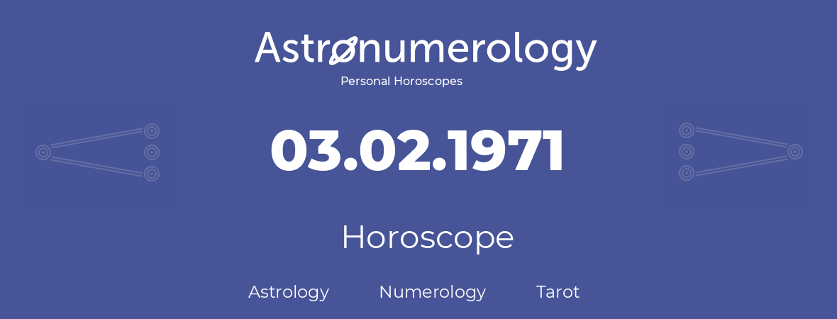 Horoscope for birthday (born day): 03.02.1971 (February 3, 1971)