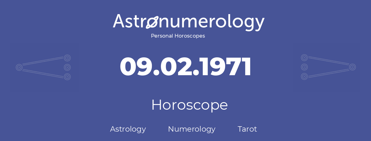 Horoscope for birthday (born day): 09.02.1971 (February 9, 1971)