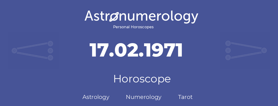 Horoscope for birthday (born day): 17.02.1971 (February 17, 1971)