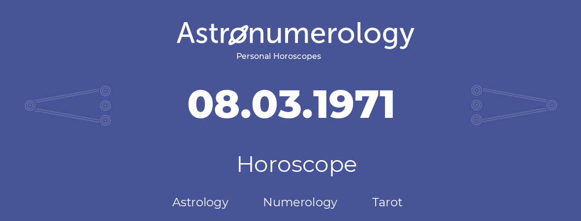 Horoscope for birthday (born day): 08.03.1971 (March 8, 1971)