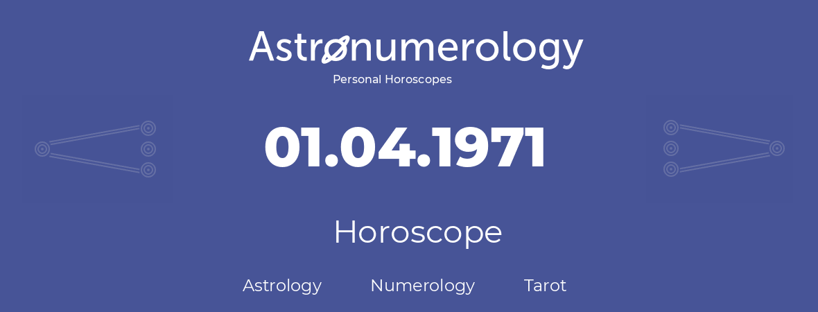 Horoscope for birthday (born day): 01.04.1971 (April 01, 1971)