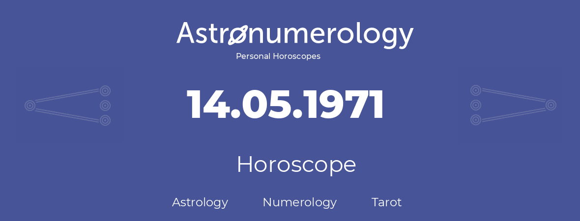 Horoscope for birthday (born day): 14.05.1971 (May 14, 1971)