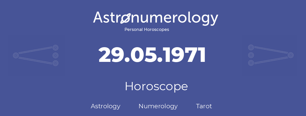 Horoscope for birthday (born day): 29.05.1971 (May 29, 1971)