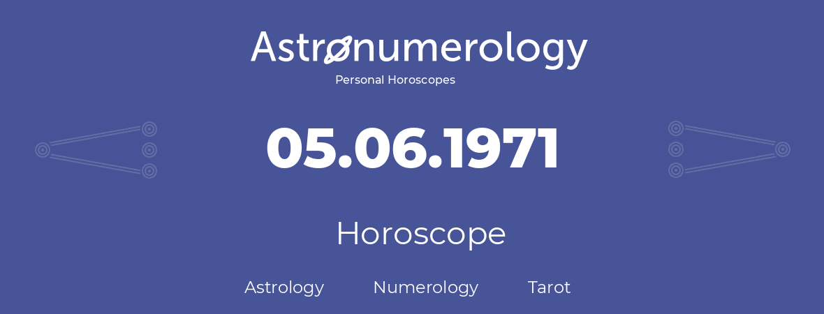 Horoscope for birthday (born day): 05.06.1971 (June 5, 1971)