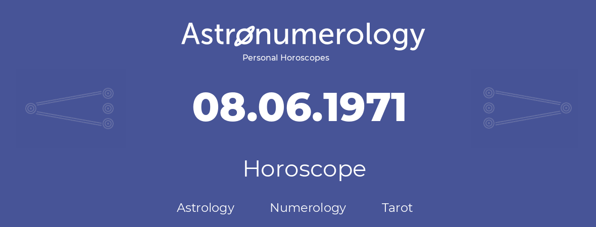 Horoscope for birthday (born day): 08.06.1971 (June 08, 1971)