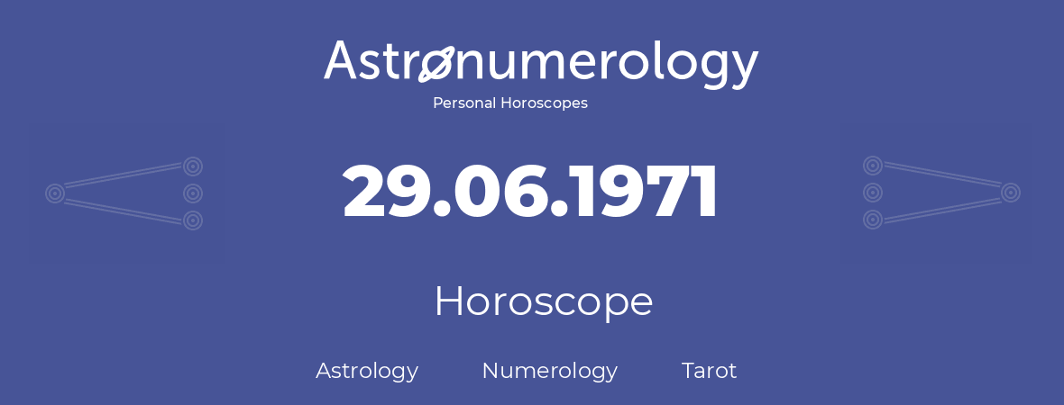 Horoscope for birthday (born day): 29.06.1971 (June 29, 1971)