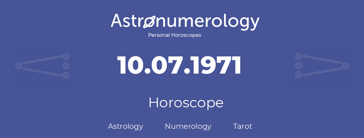 Horoscope for birthday (born day): 10.07.1971 (July 10, 1971)