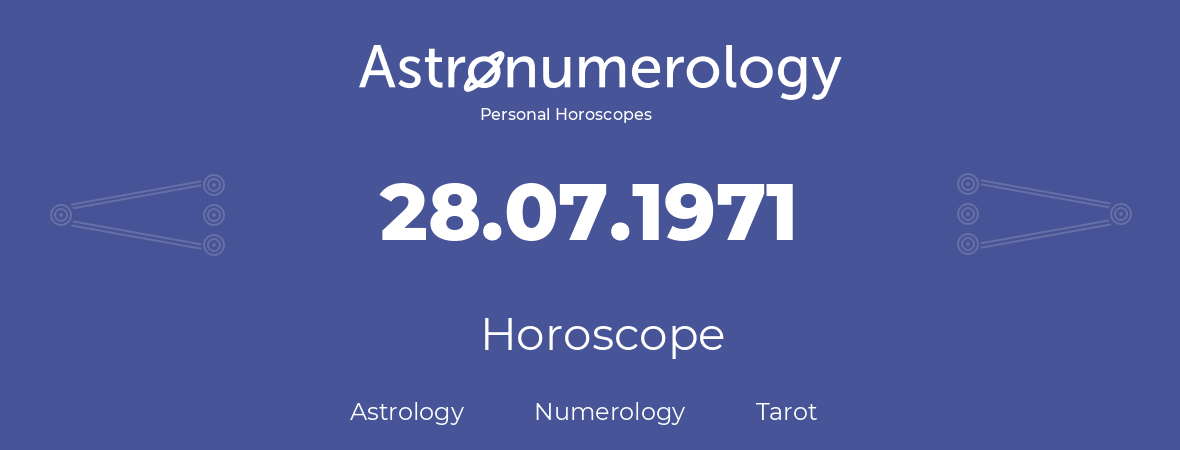 Horoscope for birthday (born day): 28.07.1971 (July 28, 1971)