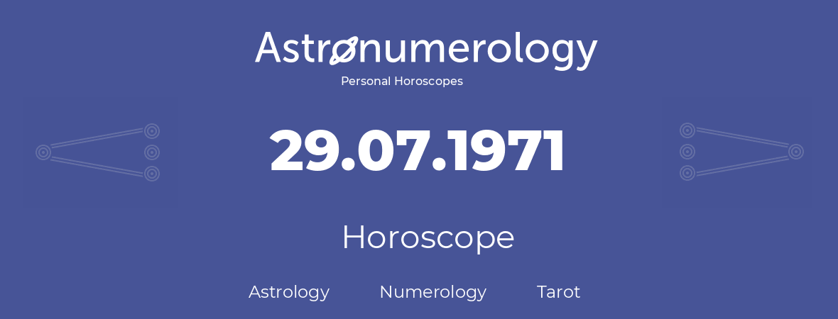 Horoscope for birthday (born day): 29.07.1971 (July 29, 1971)