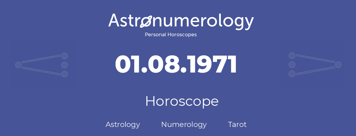 Horoscope for birthday (born day): 01.08.1971 (August 01, 1971)