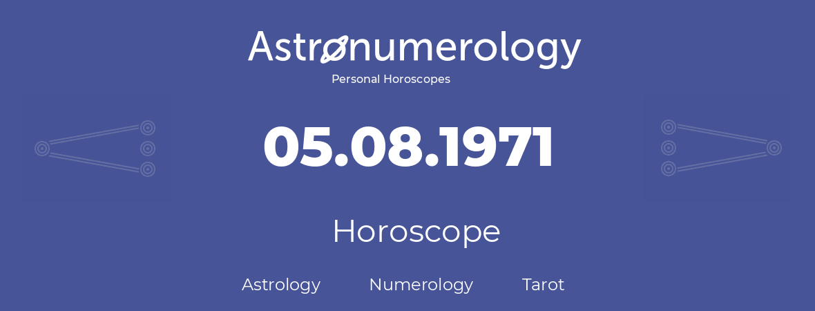 Horoscope for birthday (born day): 05.08.1971 (August 5, 1971)
