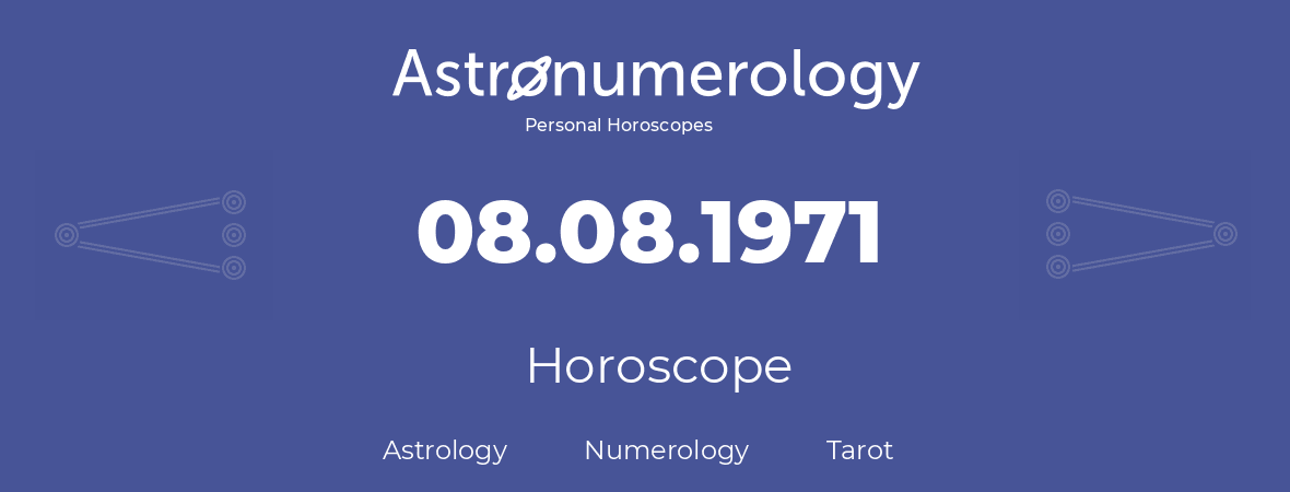 Horoscope for birthday (born day): 08.08.1971 (August 8, 1971)
