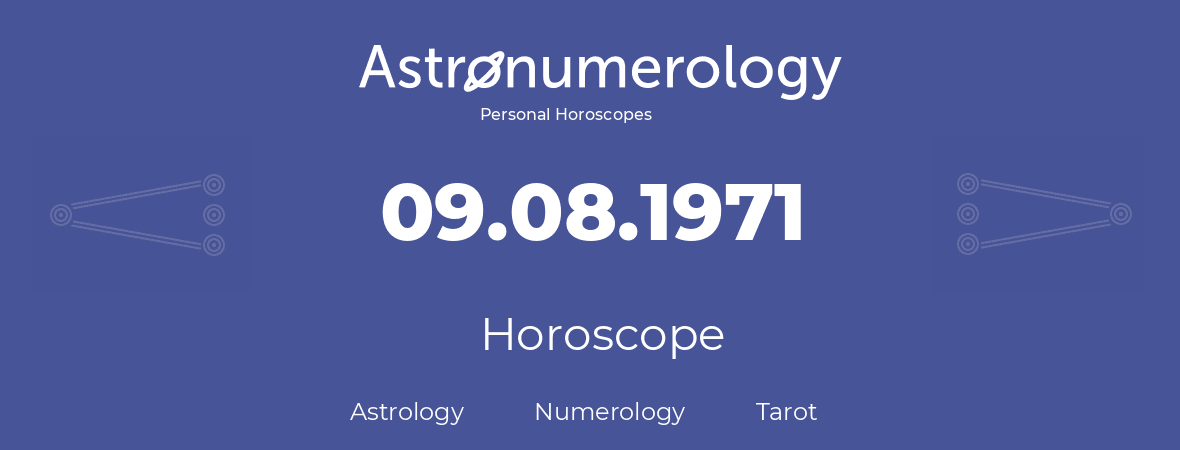 Horoscope for birthday (born day): 09.08.1971 (August 09, 1971)