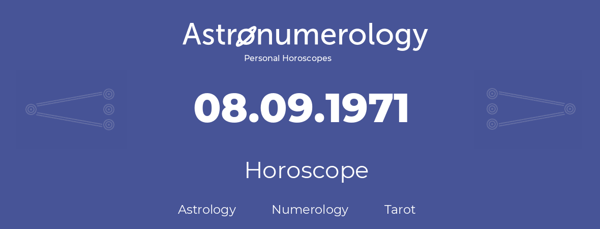 Horoscope for birthday (born day): 08.09.1971 (September 08, 1971)
