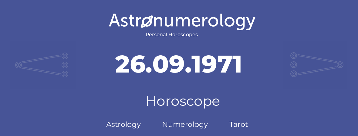 Horoscope for birthday (born day): 26.09.1971 (September 26, 1971)