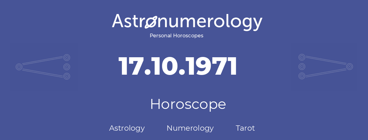 Horoscope for birthday (born day): 17.10.1971 (Oct 17, 1971)