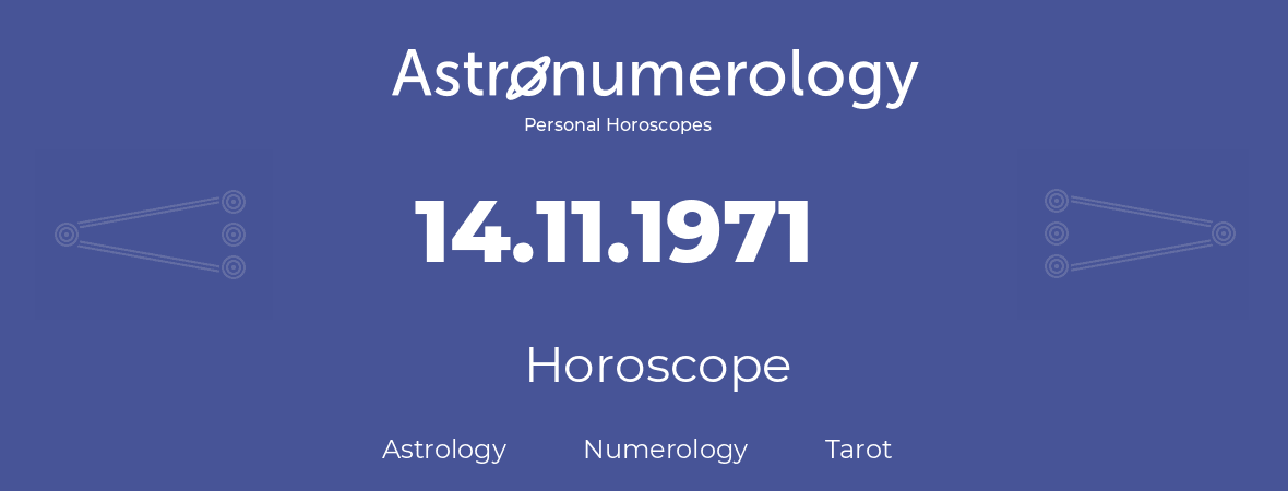 Horoscope for birthday (born day): 14.11.1971 (November 14, 1971)