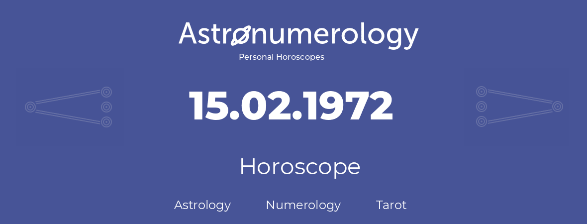 Horoscope for birthday (born day): 15.02.1972 (February 15, 1972)