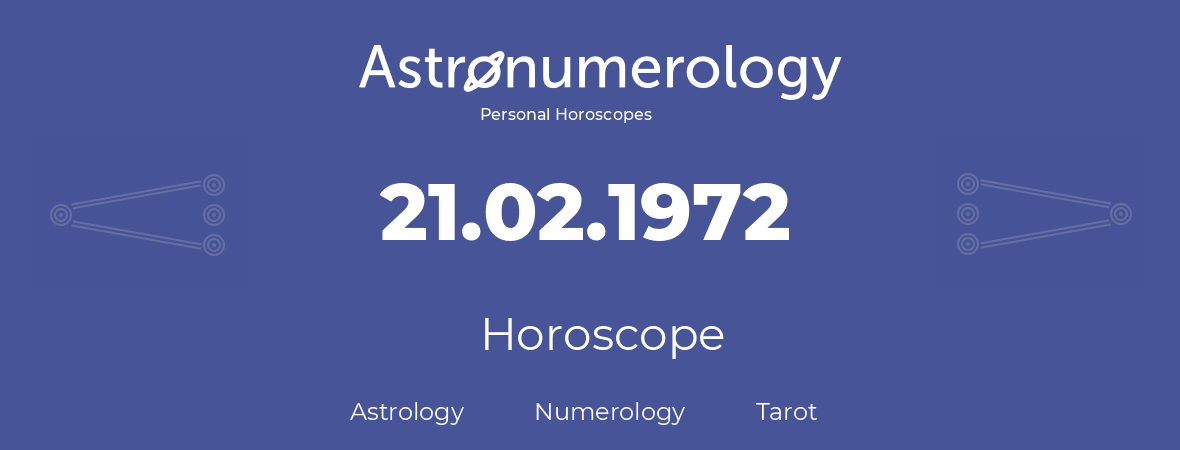 Horoscope for birthday (born day): 21.02.1972 (February 21, 1972)