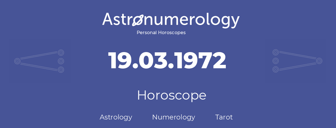 Horoscope for birthday (born day): 19.03.1972 (March 19, 1972)