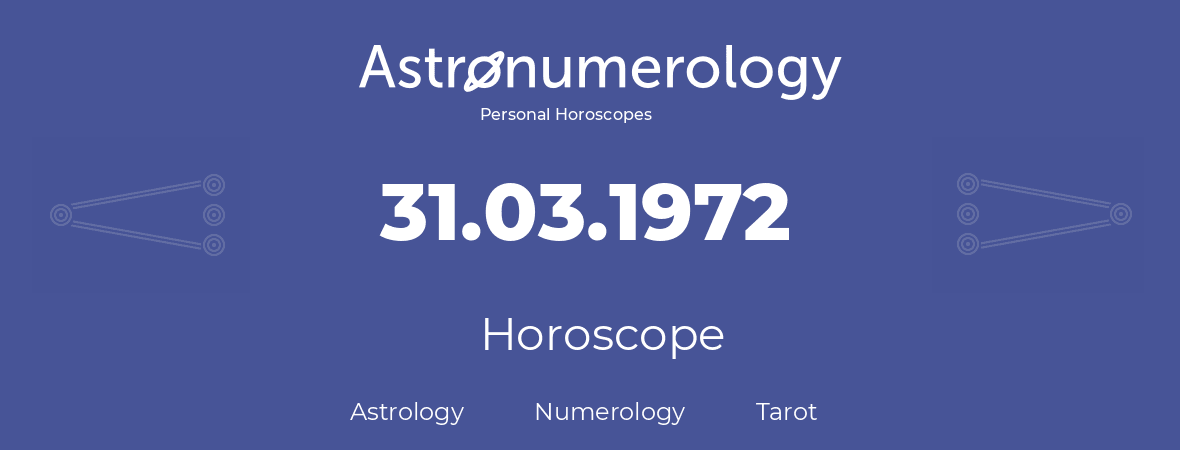 Horoscope for birthday (born day): 31.03.1972 (March 31, 1972)
