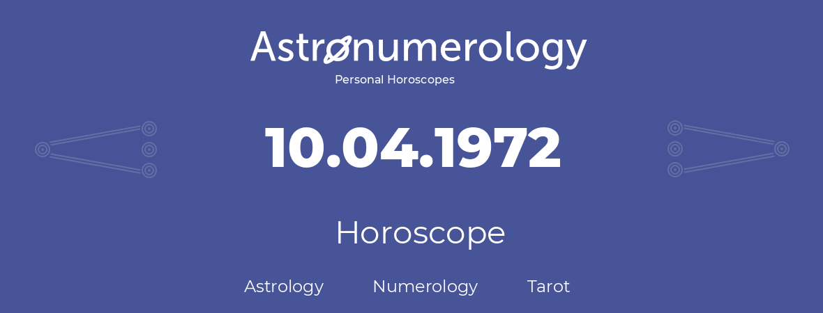 Horoscope for birthday (born day): 10.04.1972 (April 10, 1972)