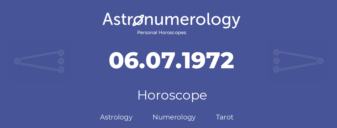Horoscope for birthday (born day): 06.07.1972 (July 6, 1972)