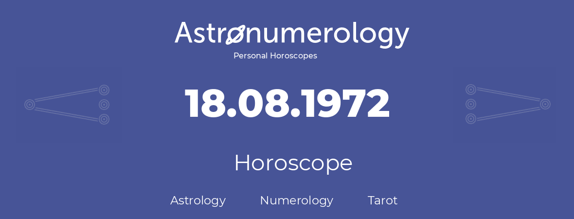 Horoscope for birthday (born day): 18.08.1972 (August 18, 1972)