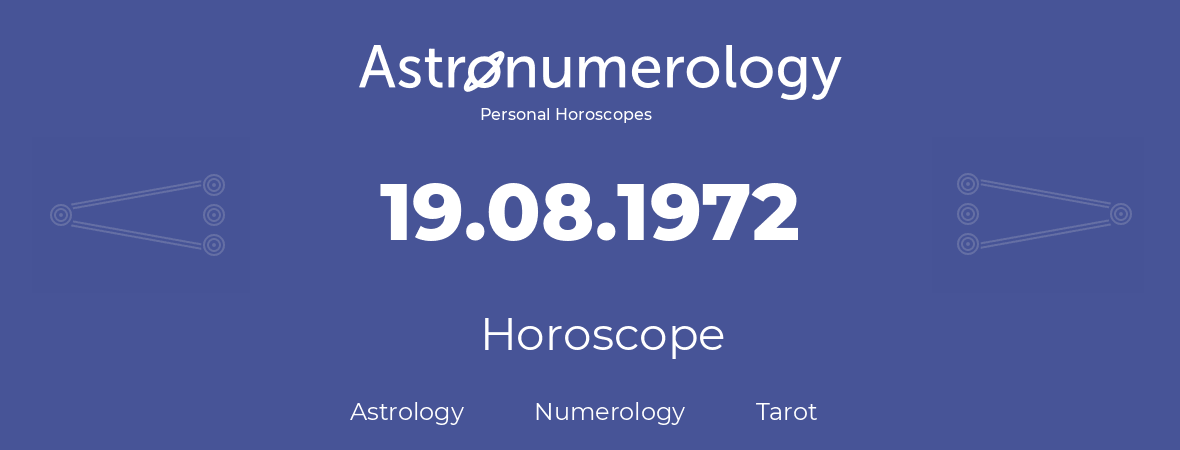 Horoscope for birthday (born day): 19.08.1972 (August 19, 1972)