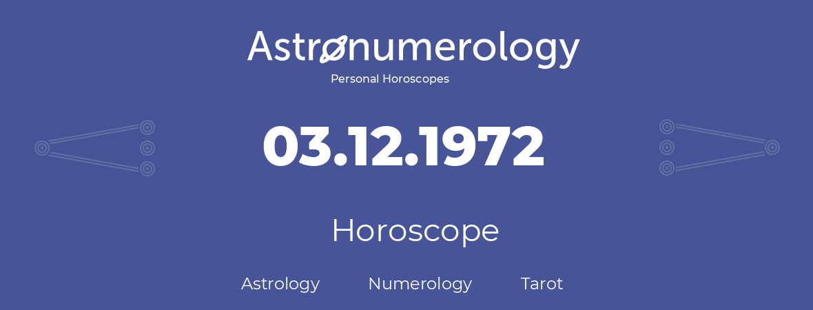 Horoscope for birthday (born day): 03.12.1972 (December 3, 1972)