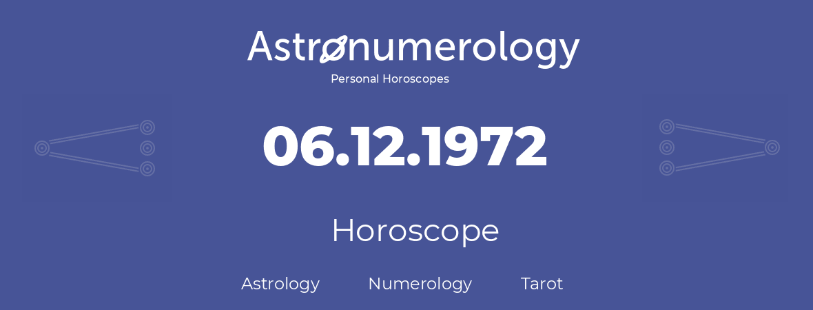 Horoscope for birthday (born day): 06.12.1972 (December 06, 1972)