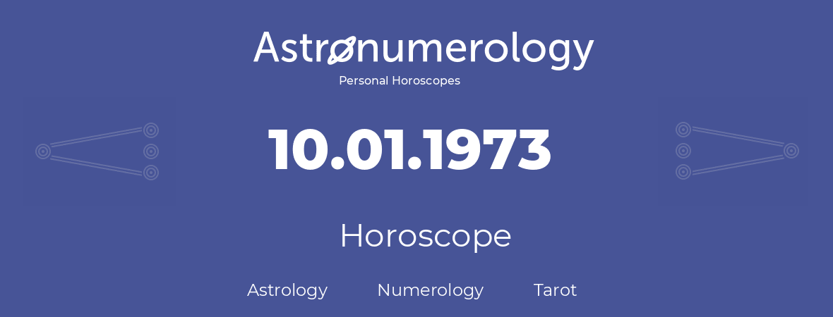Horoscope for birthday (born day): 10.01.1973 (January 10, 1973)