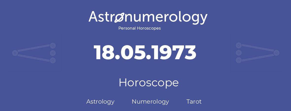 Horoscope for birthday (born day): 18.05.1973 (May 18, 1973)