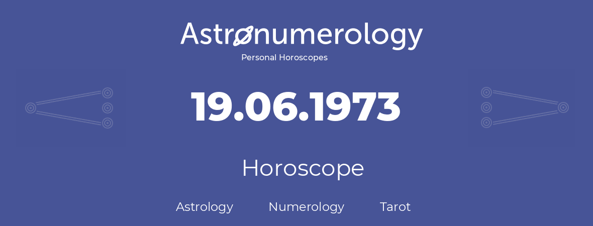 Horoscope for birthday (born day): 19.06.1973 (June 19, 1973)