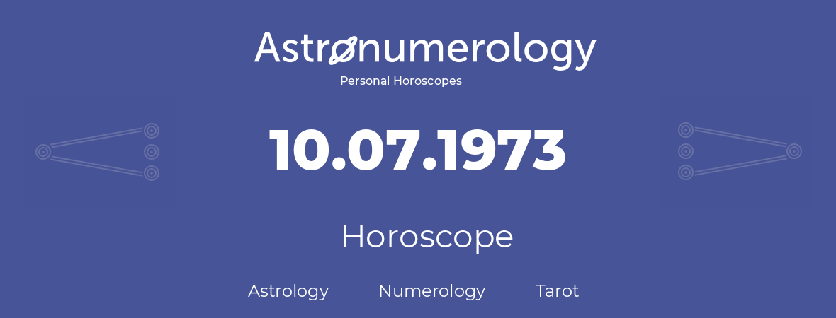 Horoscope for birthday (born day): 10.07.1973 (July 10, 1973)