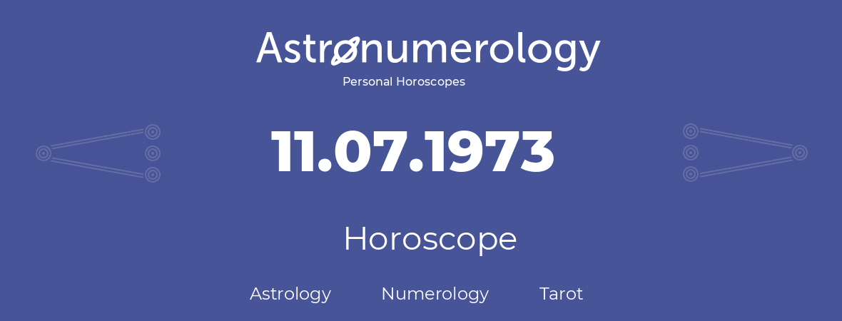 Horoscope for birthday (born day): 11.07.1973 (July 11, 1973)