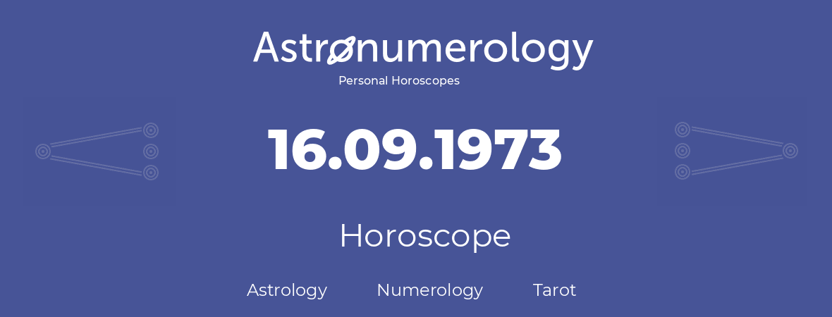 Horoscope for birthday (born day): 16.09.1973 (September 16, 1973)
