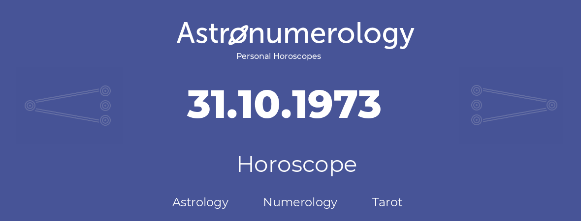 Horoscope for birthday (born day): 31.10.1973 (Oct 31, 1973)