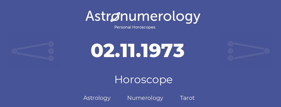Horoscope for birthday (born day): 02.11.1973 (November 02, 1973)