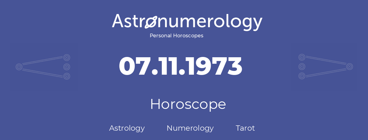 Horoscope for birthday (born day): 07.11.1973 (November 07, 1973)