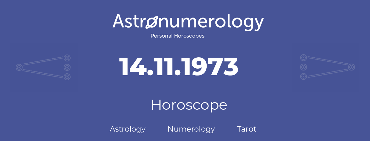 Horoscope for birthday (born day): 14.11.1973 (November 14, 1973)