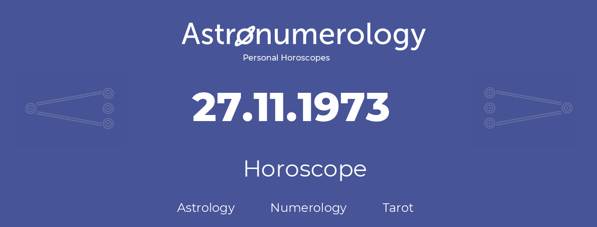 Horoscope for birthday (born day): 27.11.1973 (November 27, 1973)