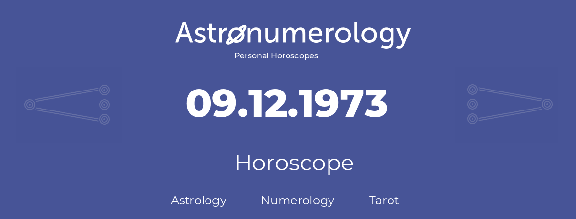 Horoscope for birthday (born day): 09.12.1973 (December 09, 1973)