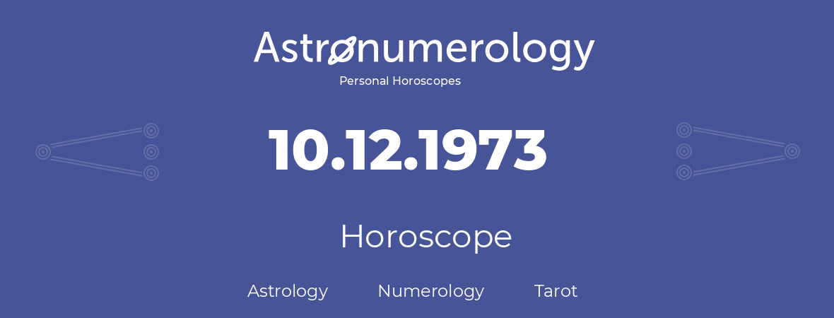 Horoscope for birthday (born day): 10.12.1973 (December 10, 1973)