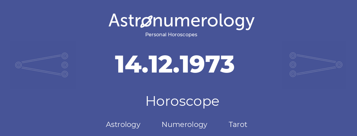 Horoscope for birthday (born day): 14.12.1973 (December 14, 1973)