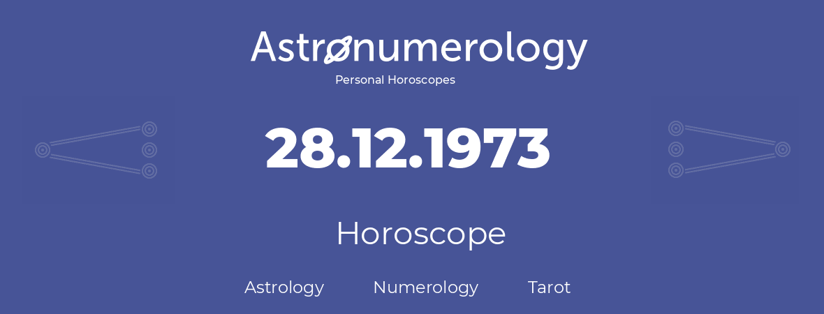 Horoscope for birthday (born day): 28.12.1973 (December 28, 1973)