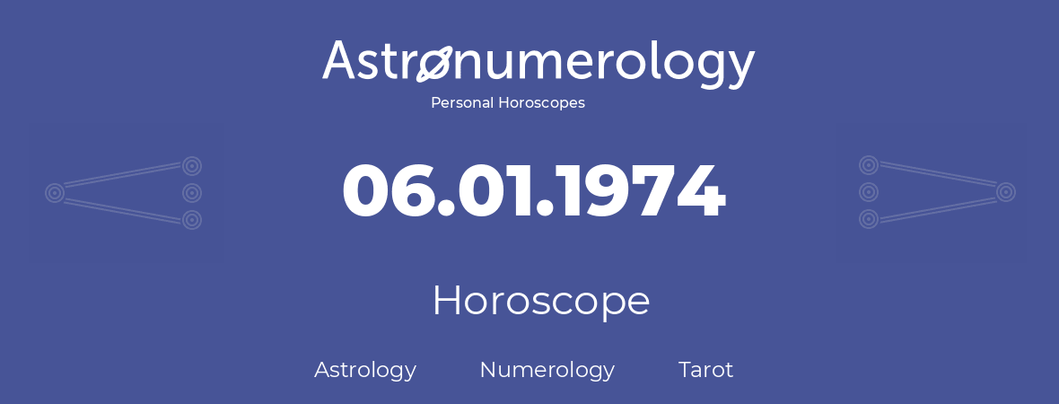 Horoscope for birthday (born day): 06.01.1974 (January 6, 1974)